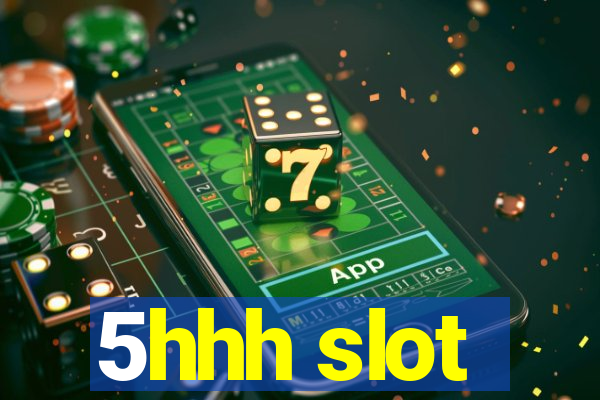 5hhh slot